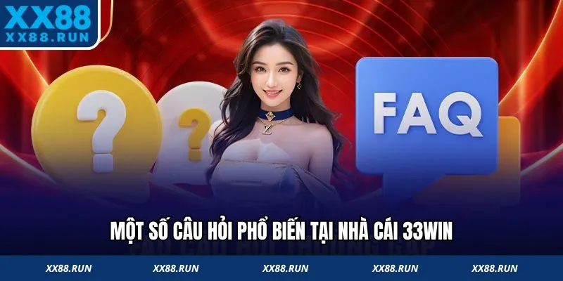 Một số câu hỏi phổ biến tại nhà cái 33Win