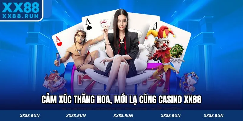 Cảm xúc thăng hoa, mới lạ cùng casino XX88