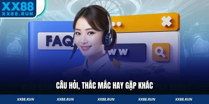 Câu hỏi thường gặp XX88 liên quan