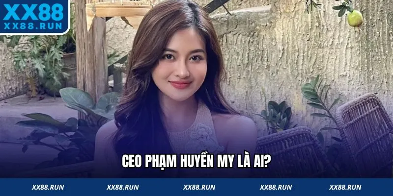 CEO Phạm Huyền My của nhà cái XX88