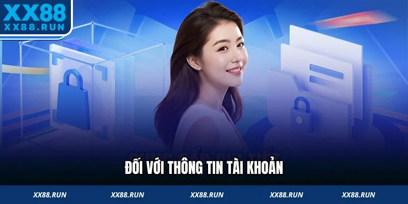 Chính sách bảo mật XX88 thông tin từ tài khoản
