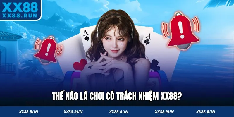 Thông tin chuẩn về chơi có trách nhiệm XX88