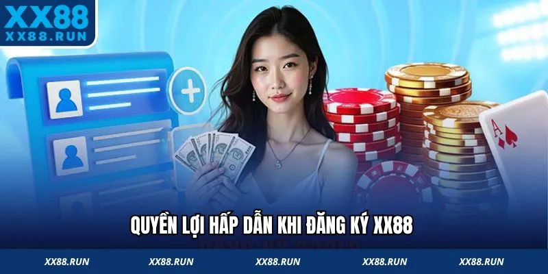 Quyền lợi hấp dẫn khi đăng ký XX88 