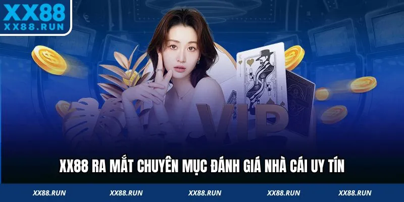 XX88 ra mắt chuyên mục đánh giá nhà cái uy tín