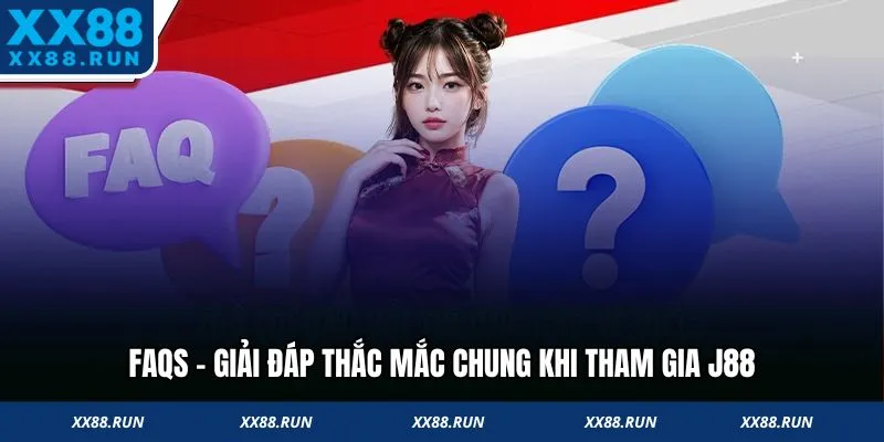 Giải đáp thắc mắc chung khi tham gia J88