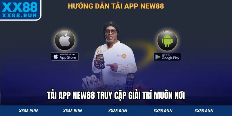 Tải app New88 truy cập giải trí muôn nơi