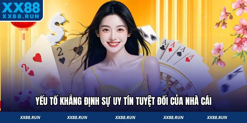 Yếu tố khẳng định sự uy tín tuyệt đối của nhà cái 