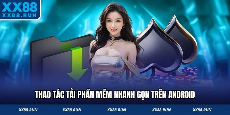 Thao tác tải phần mềm WW88 nhanh gọn trên Android