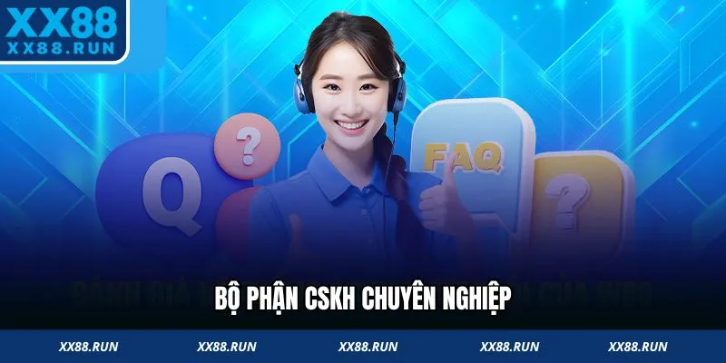 Bộ phận CSKH chuyên nghiệp