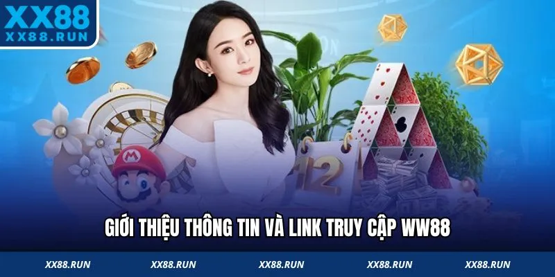 Giới thiệu thông tin và link truy cập WW88